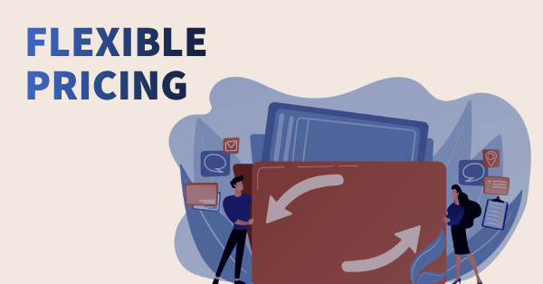 FLEXIBLE PRICING
